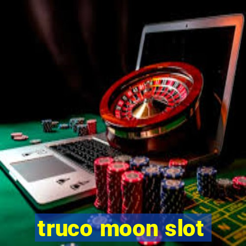 truco moon slot