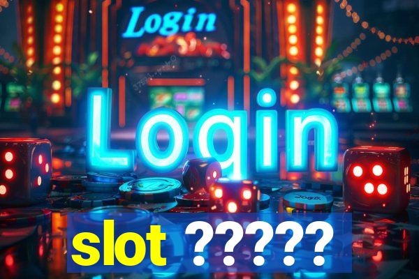 slot ?????