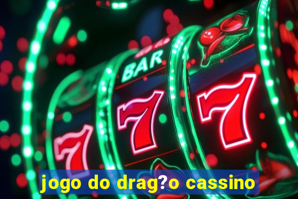 jogo do drag?o cassino