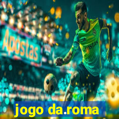 jogo da.roma