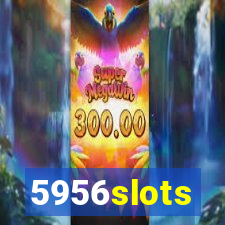 5956slots