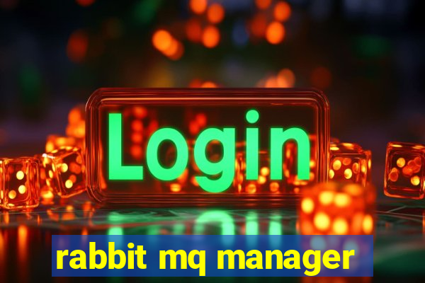 rabbit mq manager