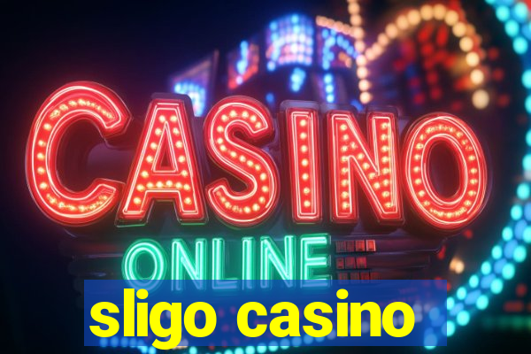 sligo casino