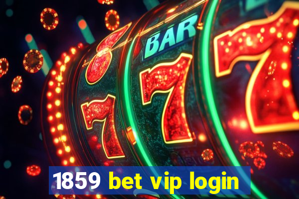 1859 bet vip login