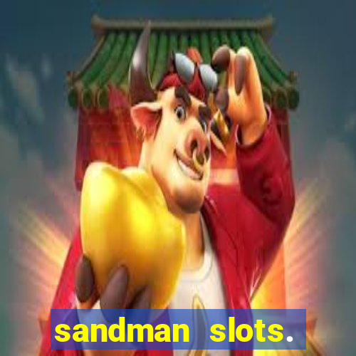 sandman slots. casino journey