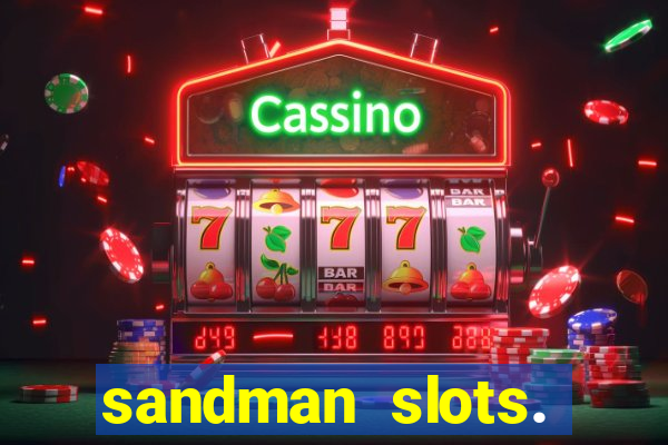 sandman slots. casino journey