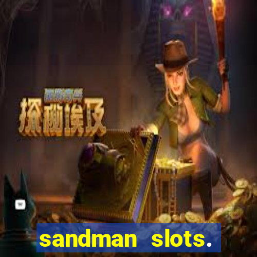 sandman slots. casino journey