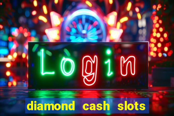 diamond cash slots 777 casino