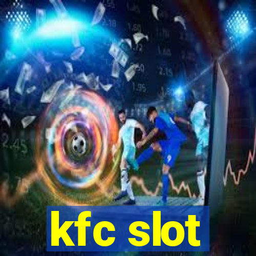 kfc slot