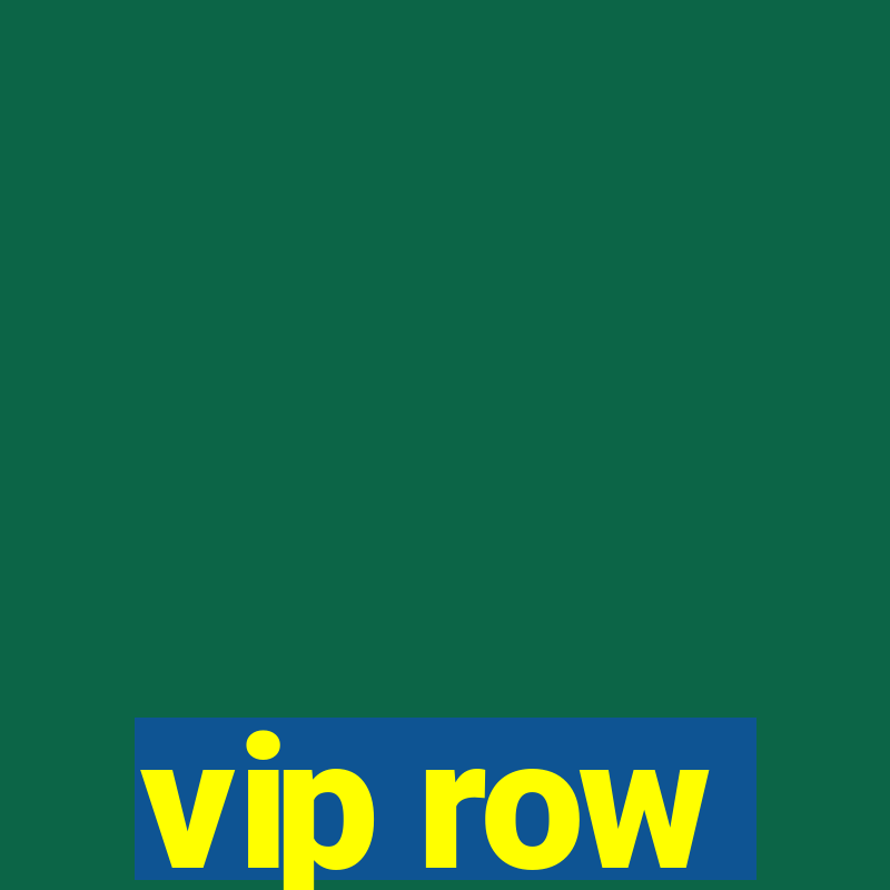 vip row