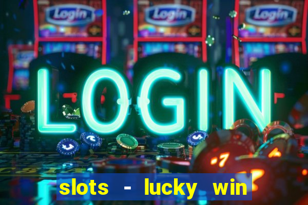 slots - lucky win casino games