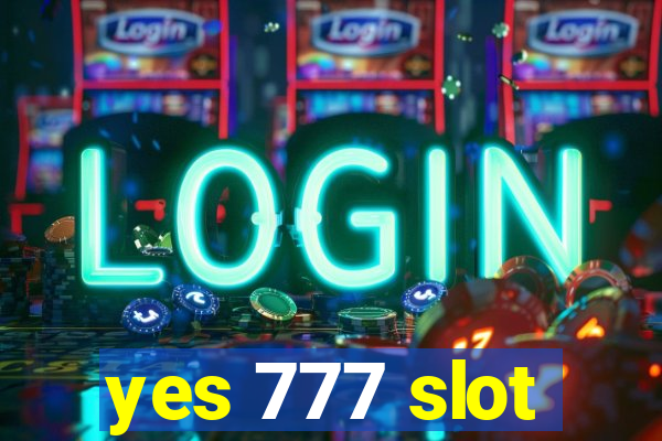 yes 777 slot