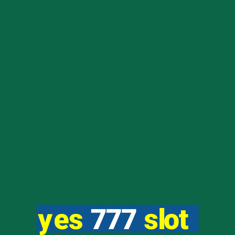 yes 777 slot