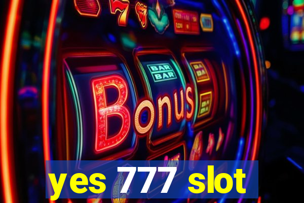 yes 777 slot