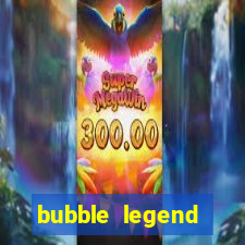 bubble legend ganhar dinheiro acesso antecipado