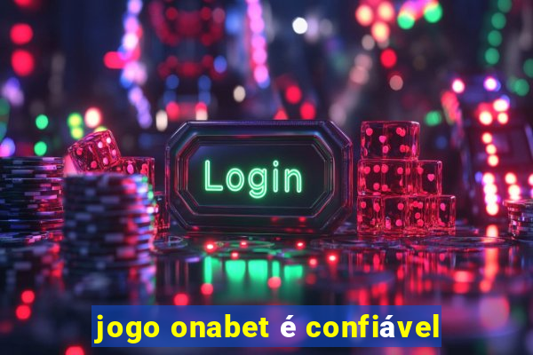 jogo onabet é confiável