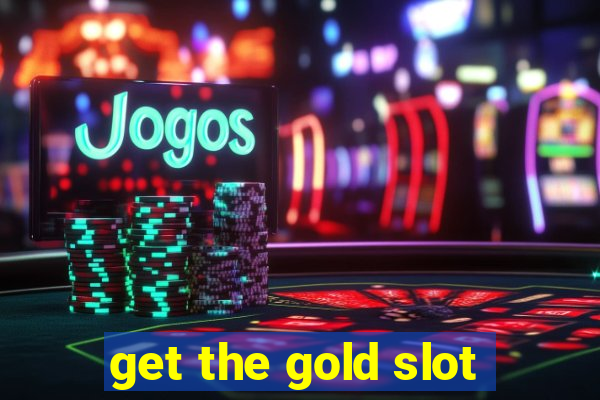 get the gold slot