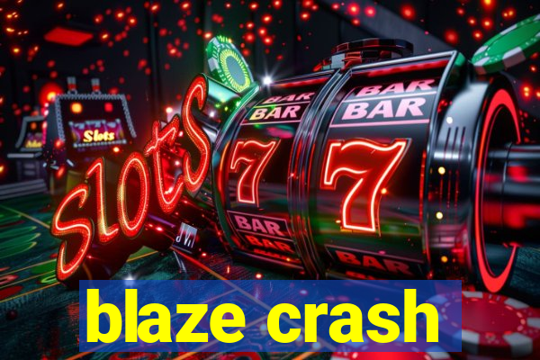 blaze crash