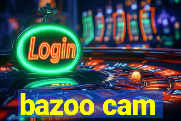 bazoo cam