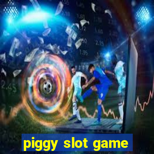 piggy slot game