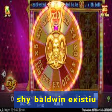 shy baldwin existiu