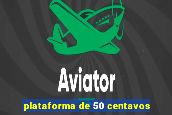 plataforma de 50 centavos