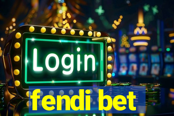 fendi bet