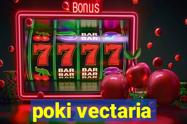 poki vectaria