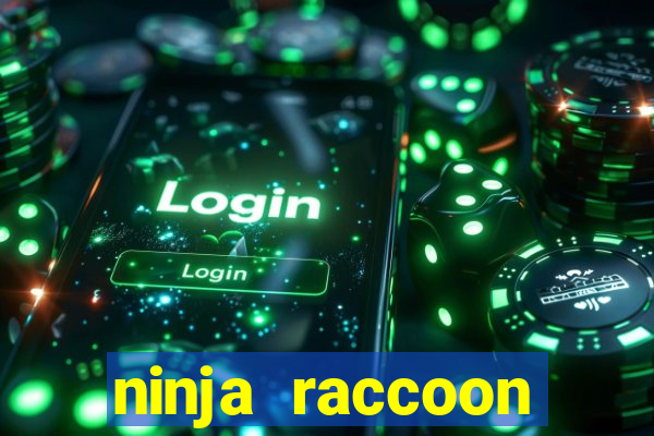 ninja raccoon frenzy slot