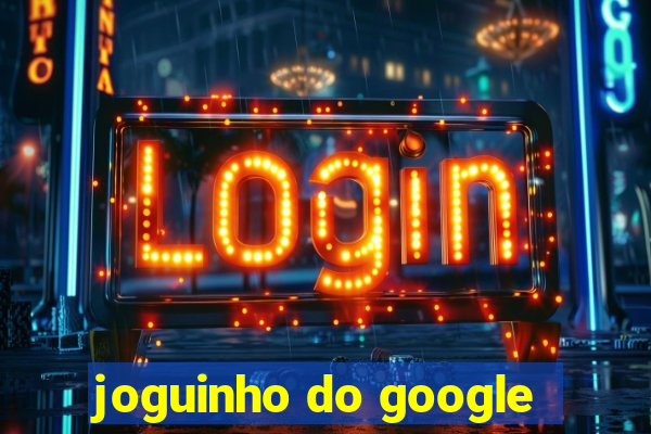 joguinho do google