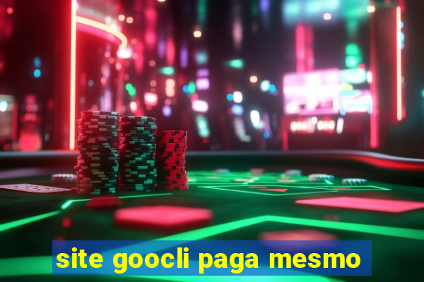 site goocli paga mesmo