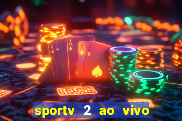 sportv 2 ao vivo mega canal