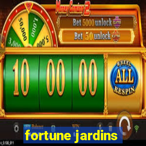 fortune jardins