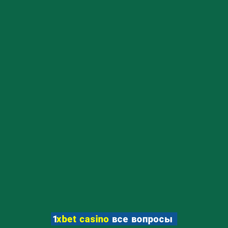 1xbet casino все вопросы