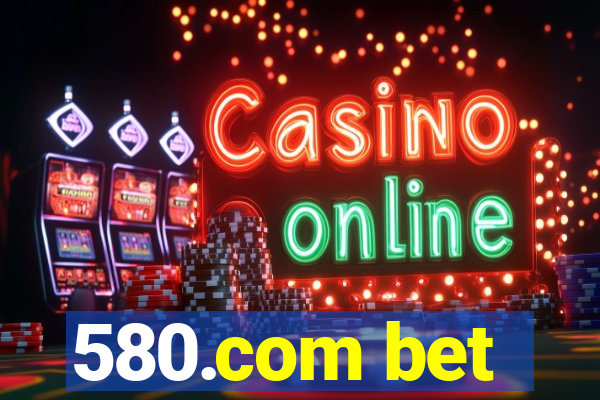 580.com bet