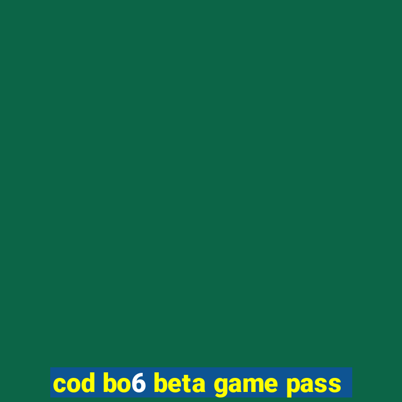 cod bo6 beta game pass