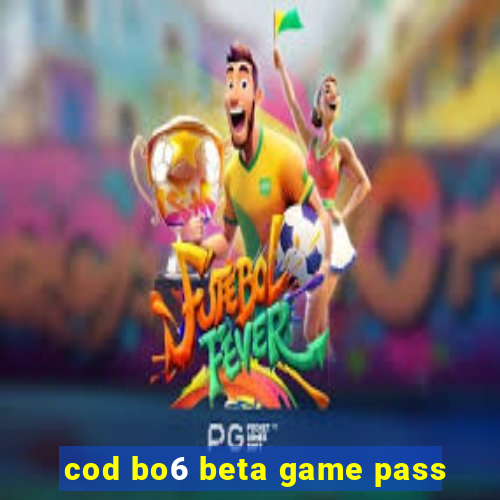 cod bo6 beta game pass