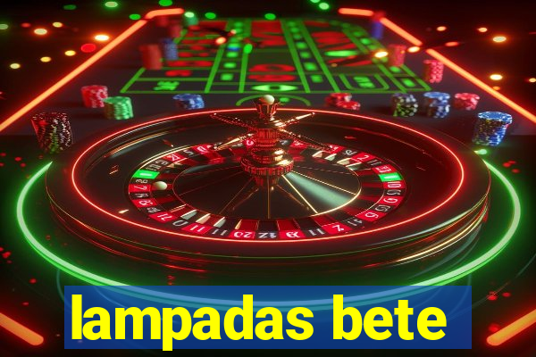 lampadas bete