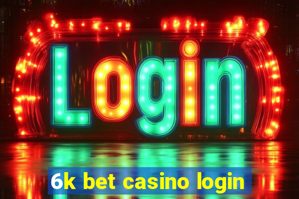 6k bet casino login