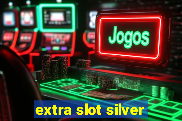 extra slot silver