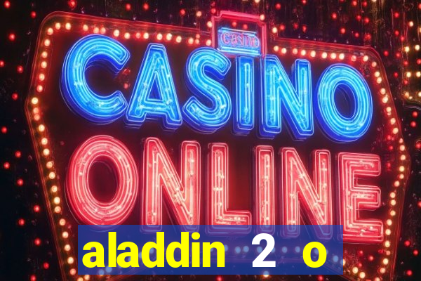 aladdin 2 o retorno de jafar filme completo dublado