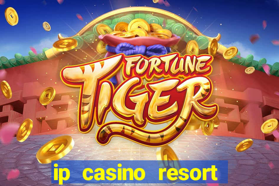 ip casino resort and spa