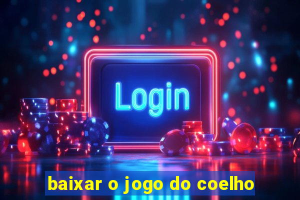 baixar o jogo do coelho