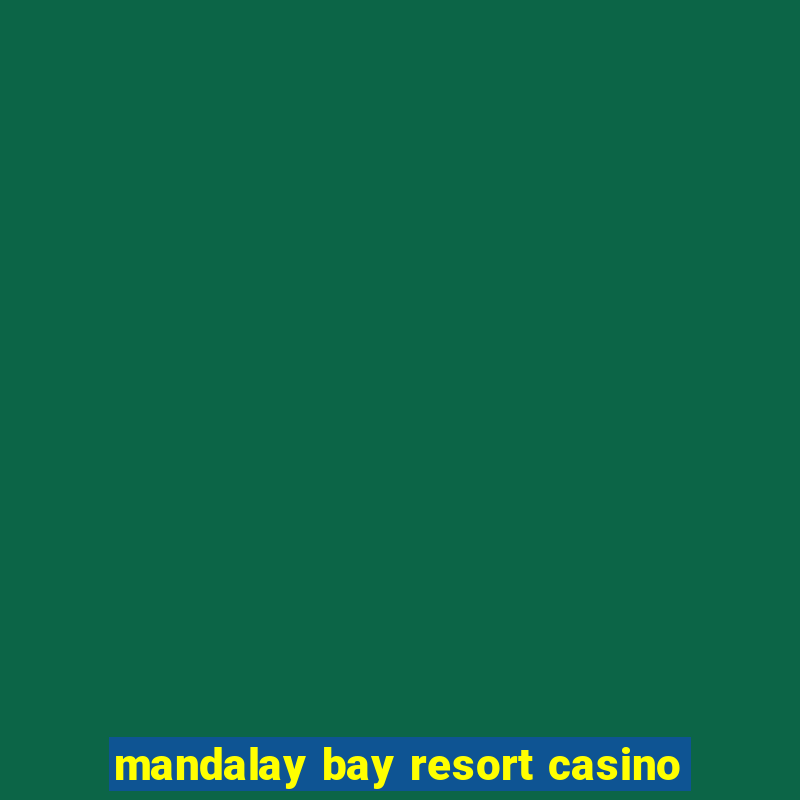 mandalay bay resort casino