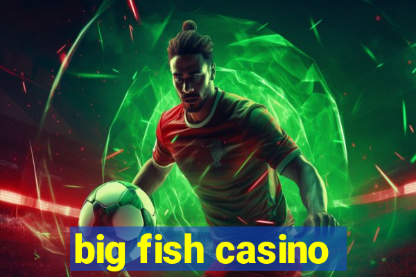 big fish casino