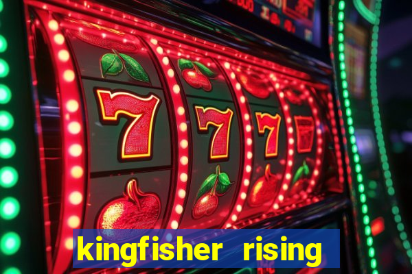 kingfisher rising slot demo