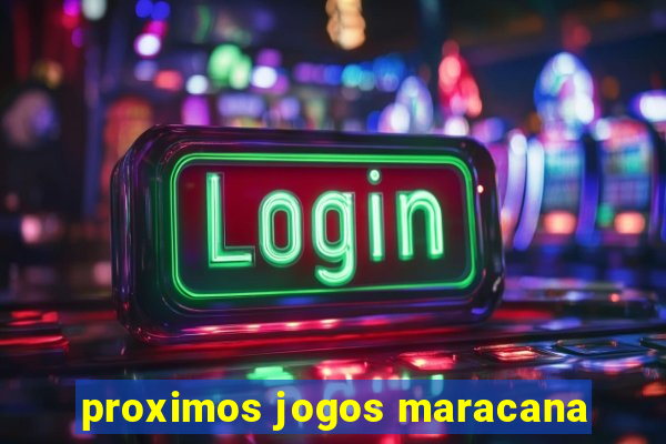 proximos jogos maracana