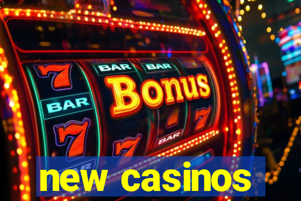 new casinos