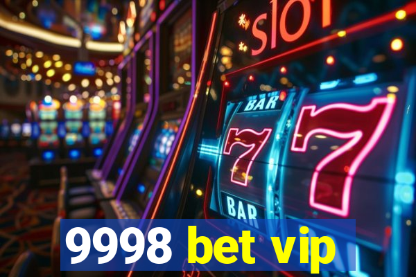 9998 bet vip