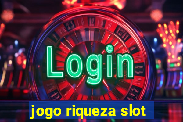 jogo riqueza slot